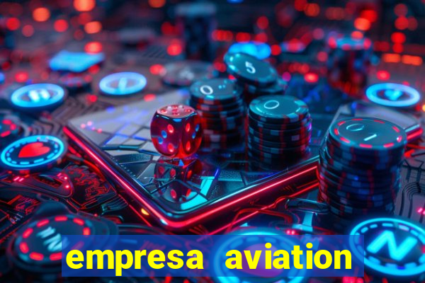 empresa aviation participacoes ltda